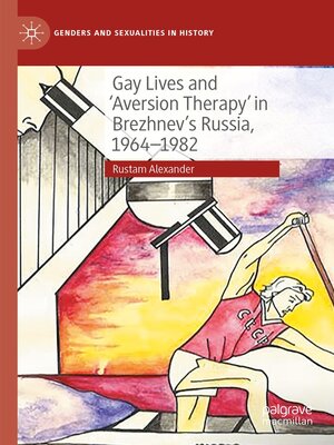 cover image of Gay Lives and Aversion Therapy in Brezhnev's Russia, 1964-1982